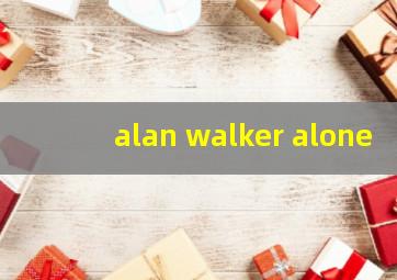 alan walker alone